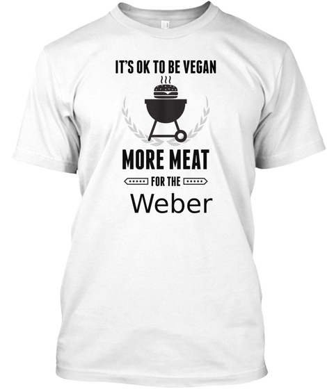 Weber More Meat For Us Bbq Shirt White T-Shirt Front