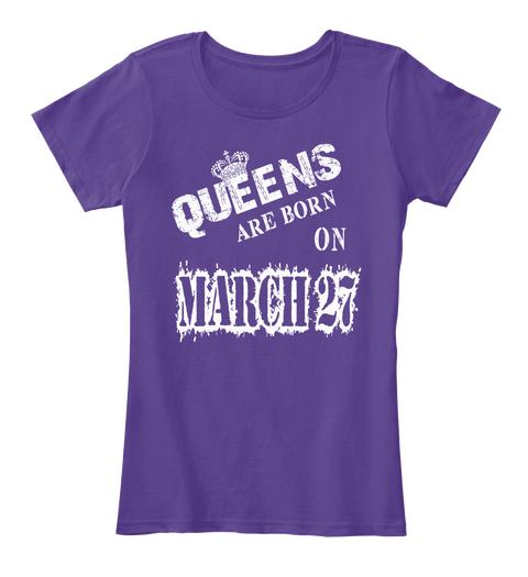 Queens Are Born On March 27 Purple T-Shirt Front