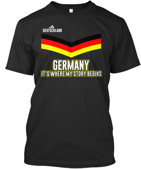 Deutschland Germany It's Where My Story Begins Black T-Shirt Front
