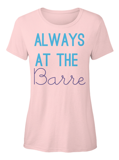 Always At The Barre Light Pink T-Shirt Front