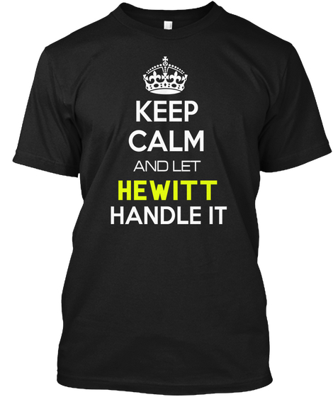 Keep Calm And Let Hewitt Handle It Black T-Shirt Front