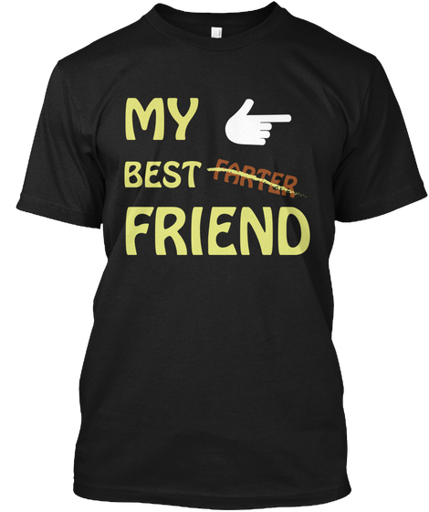 My Best Farter Friend Black T-Shirt Front