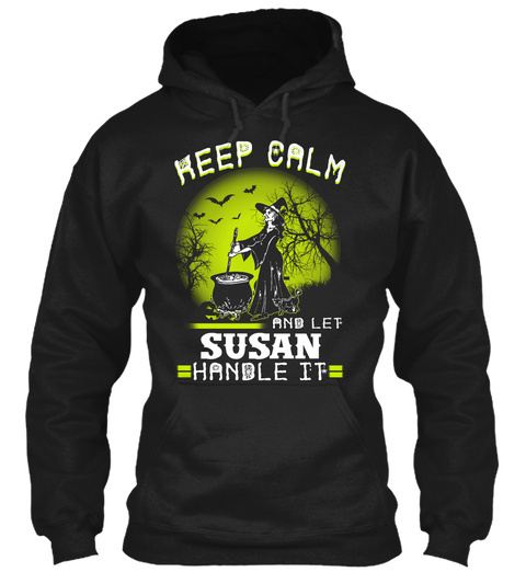 Keep Calm And Let Susan Handle It Black T-Shirt Front