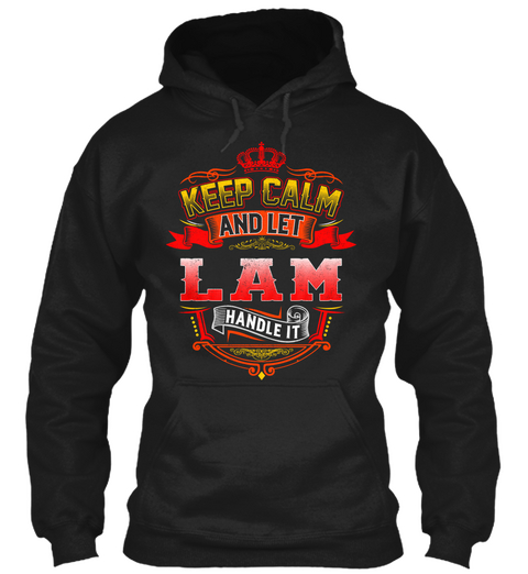 Keep Calm   Let Lam Handle It Black Kaos Front