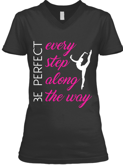 Be Perfect Every Step Along The Way Black T-Shirt Front