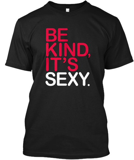 Be Kind, It's Sexy. Black Camiseta Front