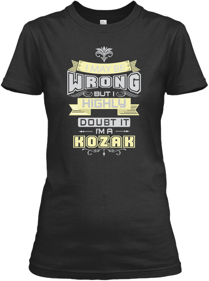 May Be Wrong Kozak T Shirts Black T-Shirt Front
