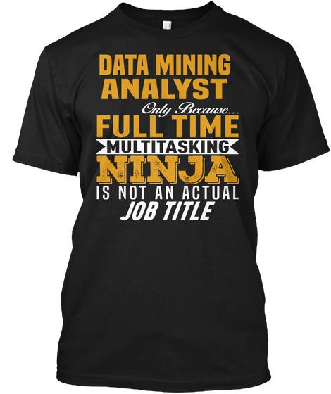 Data Mining Analyst Black T-Shirt Front