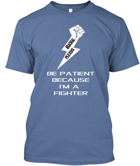 Brachial Plexus Be Patient Because I'm A Fighter Denim Blue Kaos Front