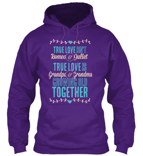 True Love Isn't Romeo Juliet True Love Grandpa Grandma Growing Old Together Purple Camiseta Front