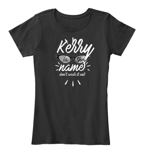 Kerry Is The Name   Don't Wear It Out Black Maglietta Front