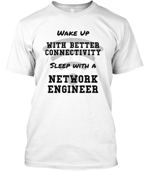 Wale Up With Better Connectivity Sleep With A Network Engineer White T-Shirt Front