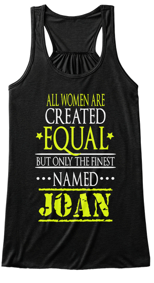 All Women Are Created Equal But Only The Finest Named Joan Black T-Shirt Front