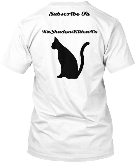 Subscribe To Xx Shadow Kitten Xx White T-Shirt Back