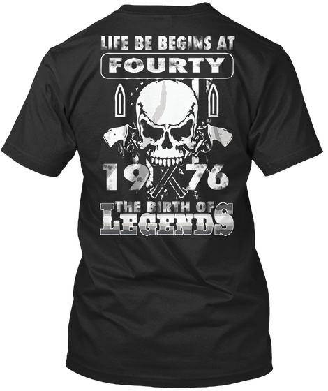 Life Begins At Forty 1976 The Birth Of Legends Black T-Shirt Back