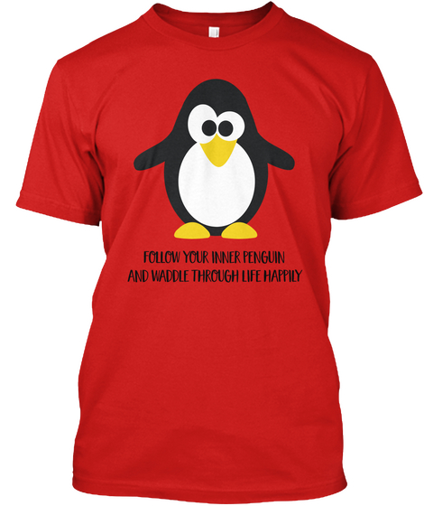 Follow Your Inner Penguin 
And Waddle Through Life Happily Red Camiseta Front