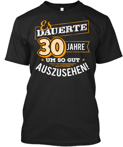 30 Jahre Geburtstag Geburtstagsgeschenk Black T-Shirt Front