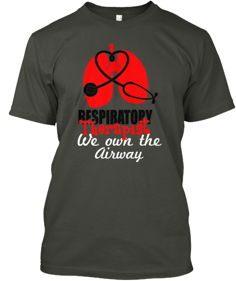 Respiratory Therapist We Own The Airway Smoke Gray T-Shirt Front