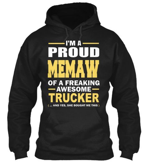I'm A Proud Memaw Of A Freaking Awesome Trucker (...And Yes, She Bought Me This) Black T-Shirt Front