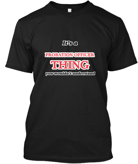 It's A Probation Officer Thing Black T-Shirt Front