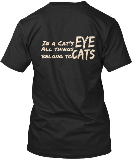 In A Cat's Eye
All Things Belong To Cats Black áo T-Shirt Back