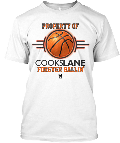 Property Of Cookslane Forever Ballin' White áo T-Shirt Front