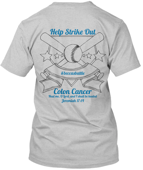 Battle For Becca Help Strike Out #Beccasbattle Colon Cancer Heal Me, O Lord, And I Shall Be Healed Jeremiah 17:14 Light Steel T-Shirt Back