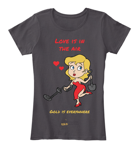 Love Is In The Air Gold Is Everywhere Destination Gold Detections Heathered Charcoal  T-Shirt Front