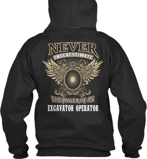 Never Underestimate The Power Of An Excavator Operator Jet Black áo T-Shirt Back
