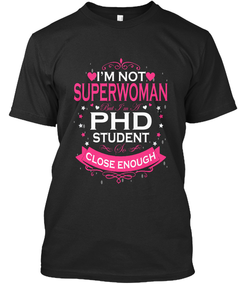 I M Not Super Woman But I M A Phd Studen Black áo T-Shirt Front