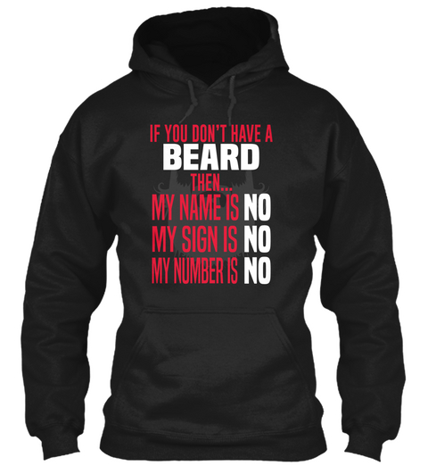 If You Don't Have A Beard The... My Name Is No My Sigh Is No My Number Is No Black T-Shirt Front