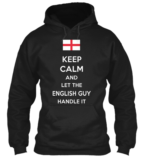 Keep Calm And Let The English Guy Handle It Black T-Shirt Front