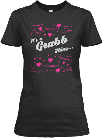 Caring Fun Supportive Honest Protective It's A Grubb Thing... Strong Companion Creative Listener Loving Black T-Shirt Front