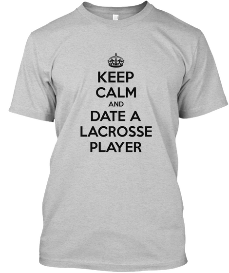 Keep Calm And Date A Lacrosse Player Light Steel T-Shirt Front