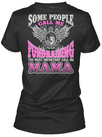 Some People Call Me Fundraising The Most Important Call Me Mama Black Maglietta Back