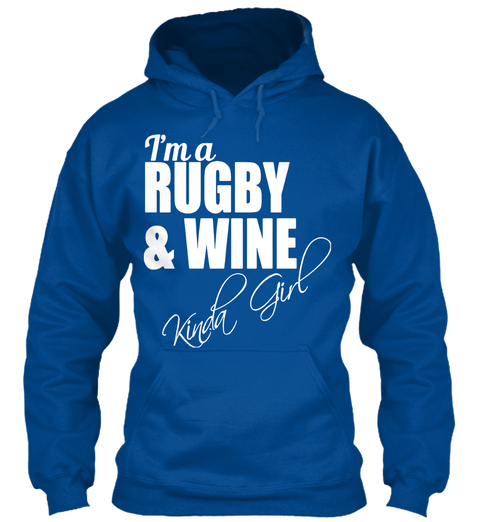I'm A Rugby And Wine Kinda Girl Hoodie Royal Camiseta Front