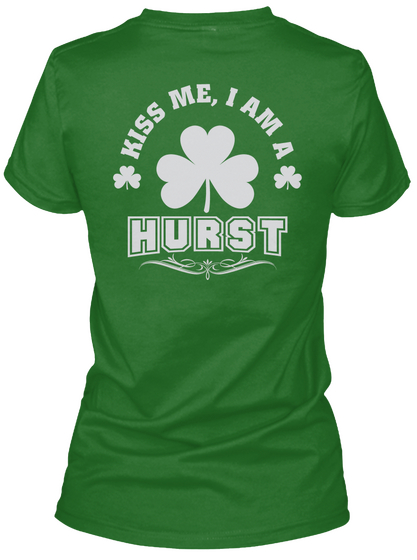 Kiss Me I Am Hurst Thing T Shirts Irish Green Camiseta Back