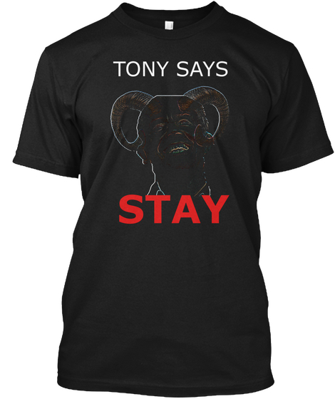 Tony Says Stay Black Camiseta Front