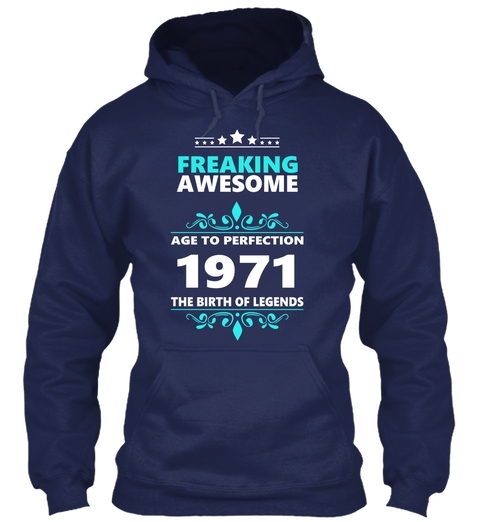 Freaking Awesome Age To Perfection 1971 The Birth Of Legends Navy T-Shirt Front
