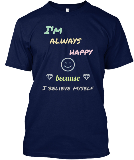 I'm Always Happy Because I Believe Myself Navy Camiseta Front