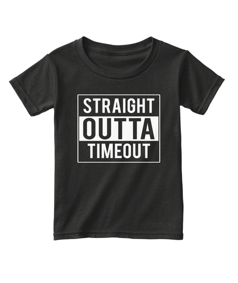 Straight Outta Timeout Black T-Shirt Front