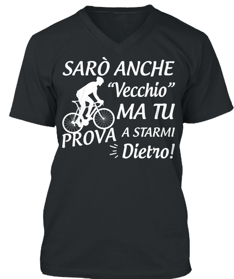 Saro Anche Vecchio Ma Tu Prova A Starmi Dietro! Black Camiseta Front