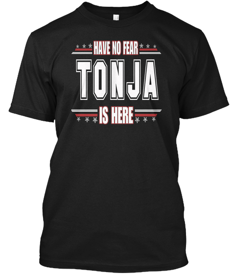 Tonja Is Here Have No Fear Black áo T-Shirt Front