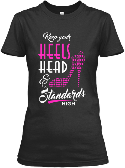 Keep Your Standards High!  Black T-Shirt Front