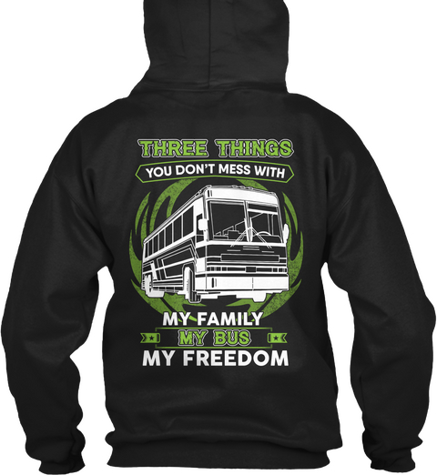 Three Things You Dont Mess With My Family My Bus My Freedom Black T-Shirt Back