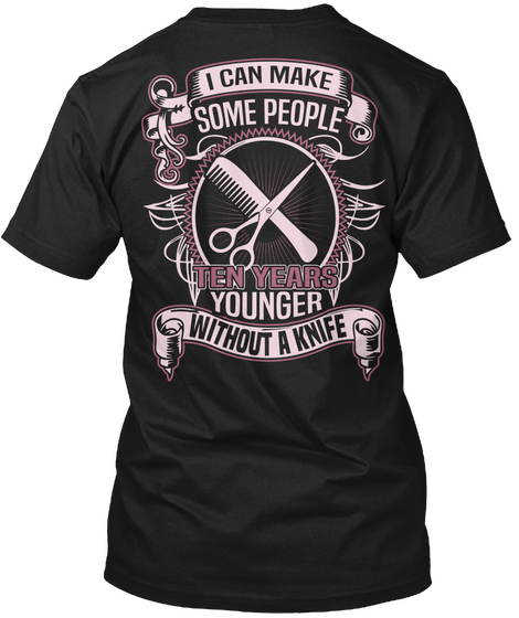 I Can Make Some People Ten Years Younger Without A Knife Black Camiseta Back