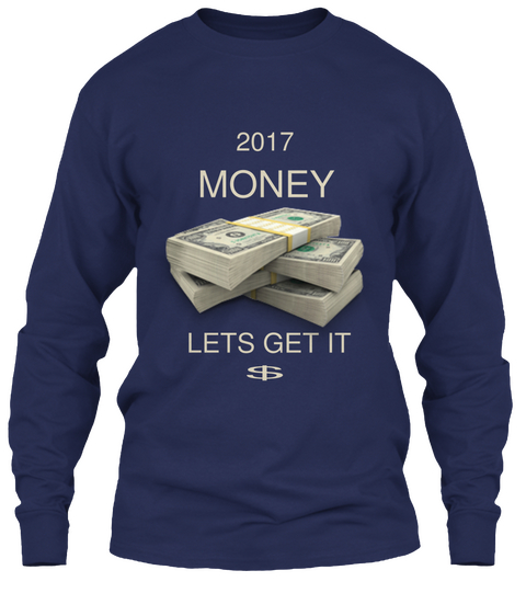 2017 Money Lets Get It $ Navy T-Shirt Front