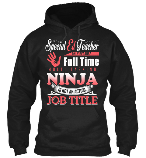Special Ed Teacher Only Because Full Time Multi Tasking Ninja Is Not An Actual Job Title Black áo T-Shirt Front