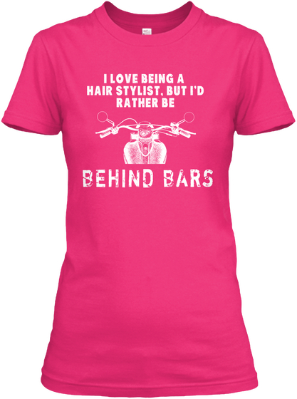 I Love Being A Hair Stylist, But I'd Rather Be Behind Bars Heliconia T-Shirt Front