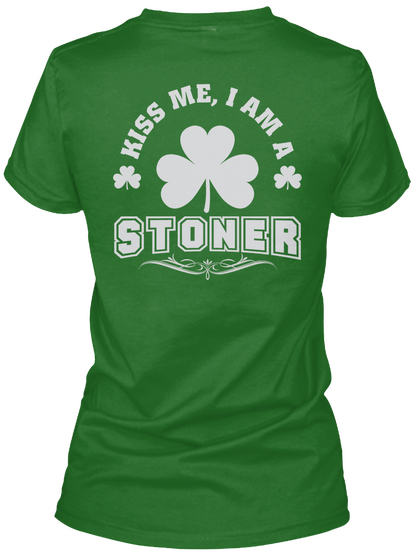 Kiss Me I Am Stoner Thing T Shirts Irish Green Camiseta Back